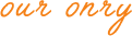 our only